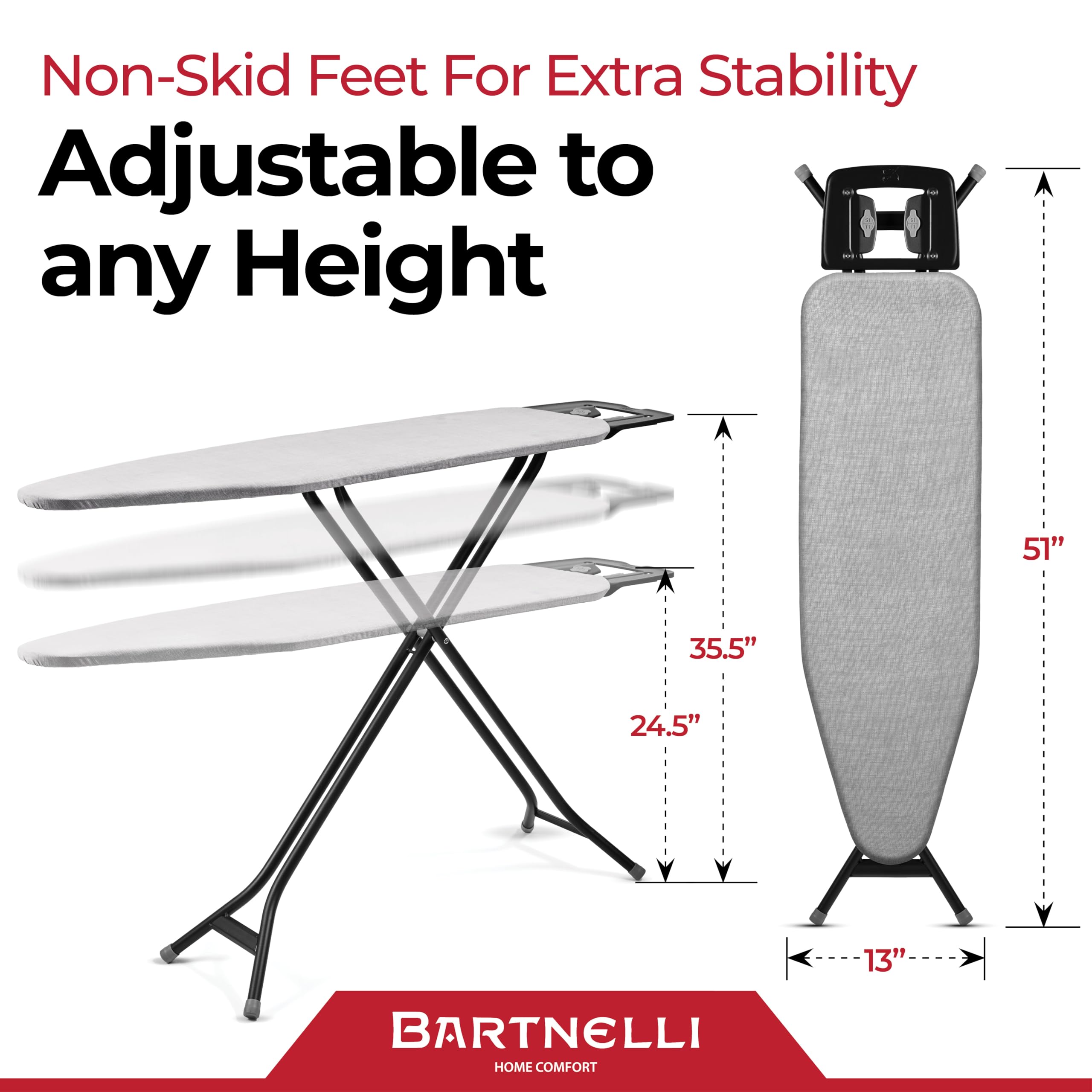 Bartnelli patented European engineering enhances overall stability and durability.