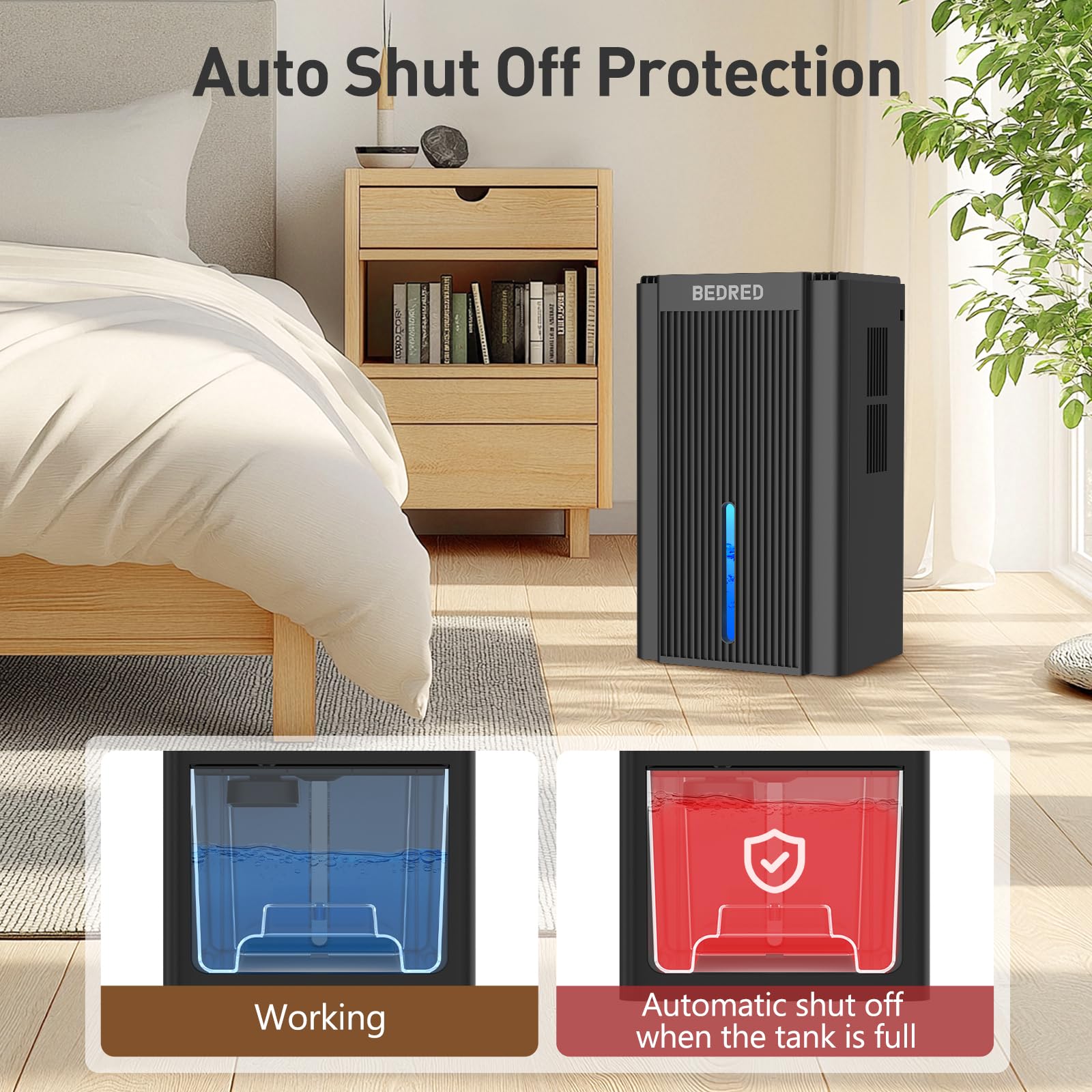 BEDRED auto shut-off keeps operation safe when the tank is full.