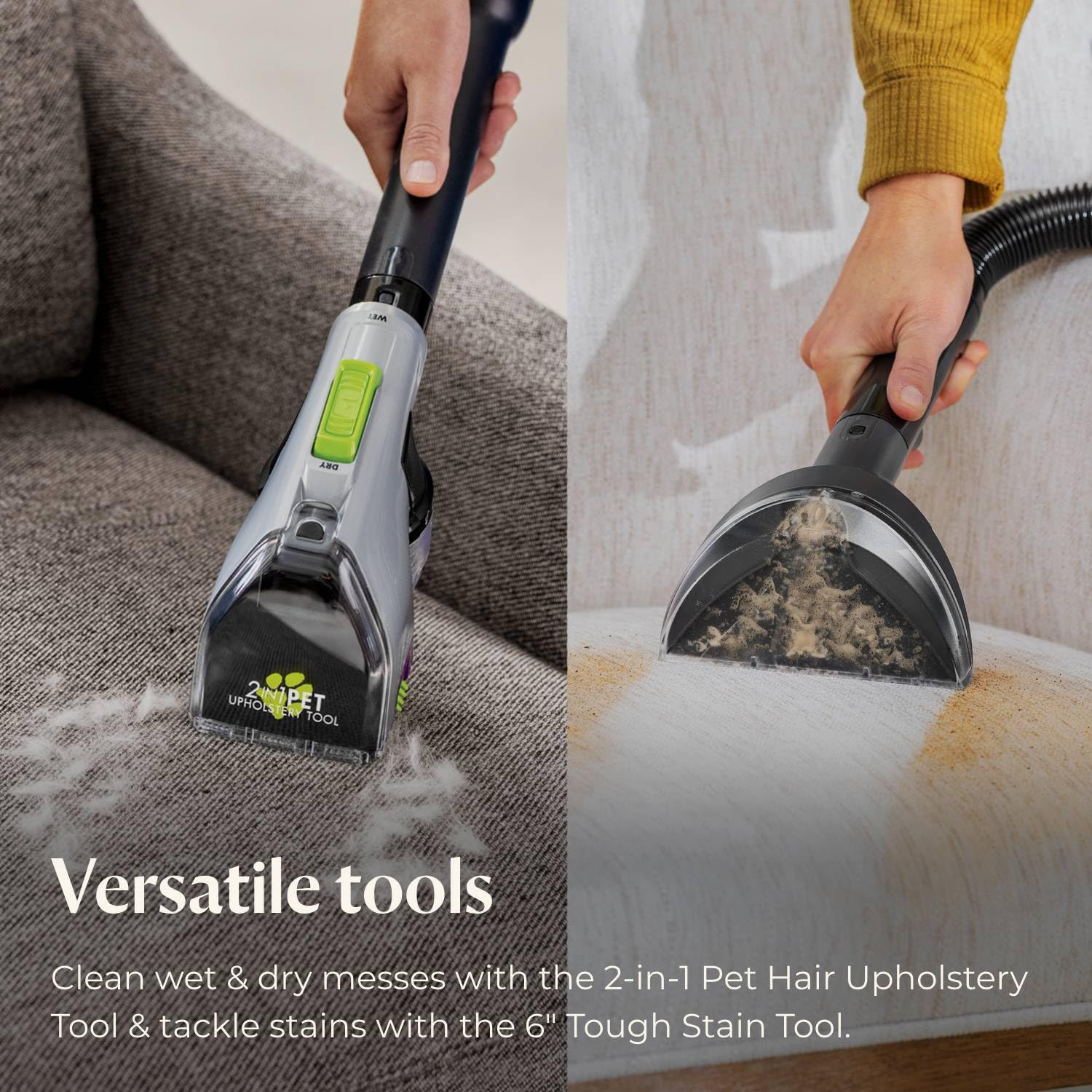 Bissell two included tools: 2-in-1 Pet Upholstery Tool and 6-Inch Tough Stain Tool.