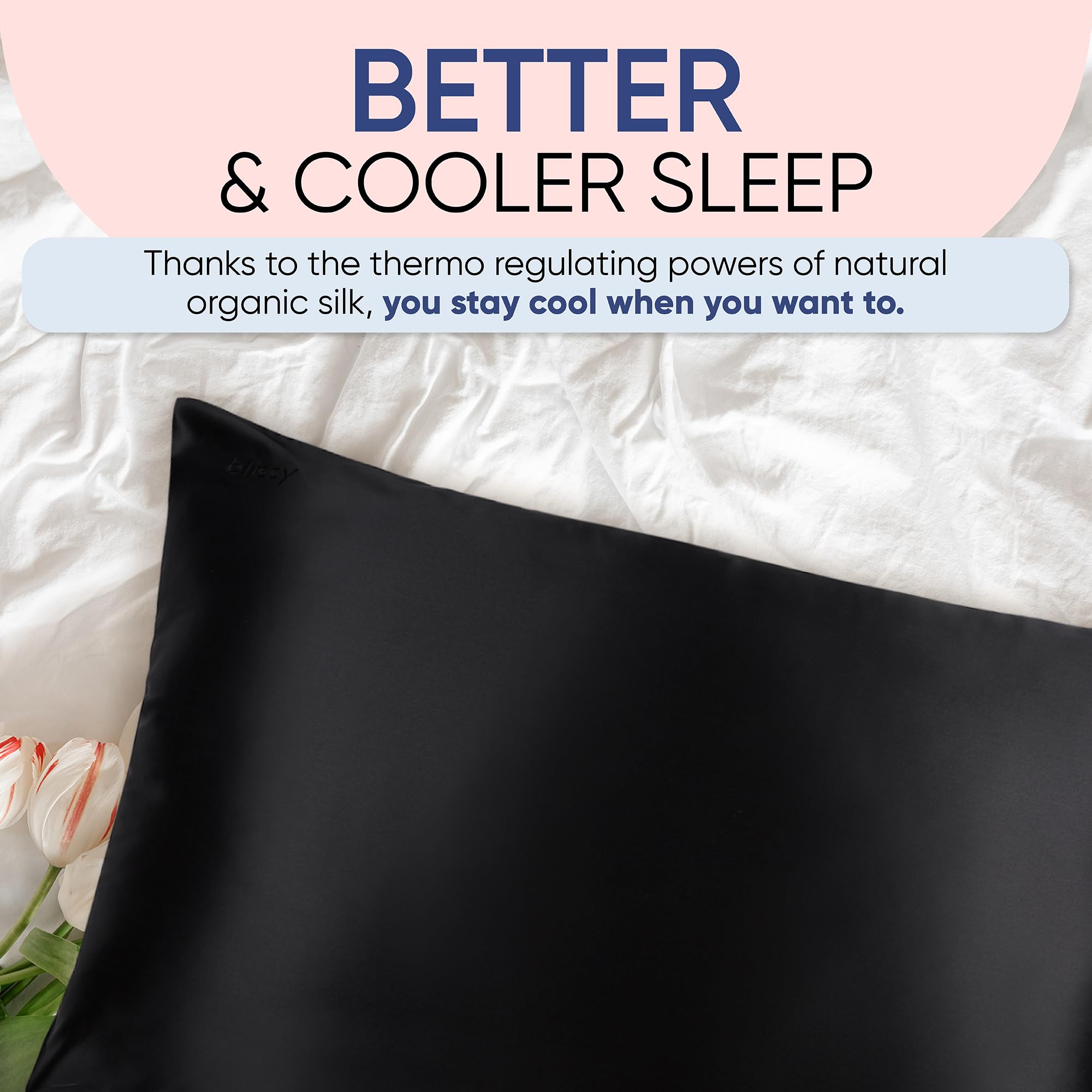 BLISSY silk surface on pillowcase supports comfortable, high-end nightly routine.