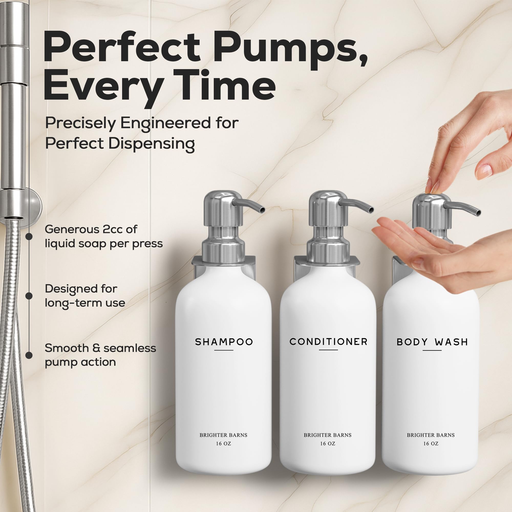 Brighter Barns stainless steel pumps resist moisture and corrosion in showers.