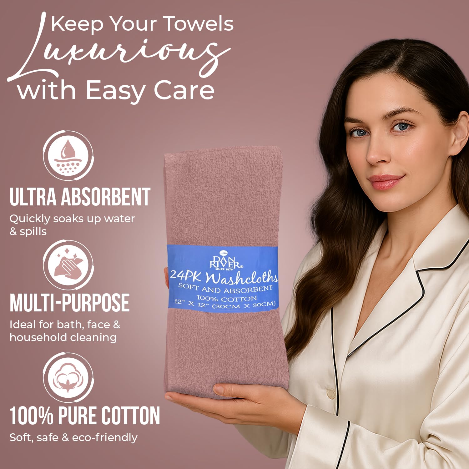 DAN RIVER machine-washable wash cloths stay soft after many cycles.