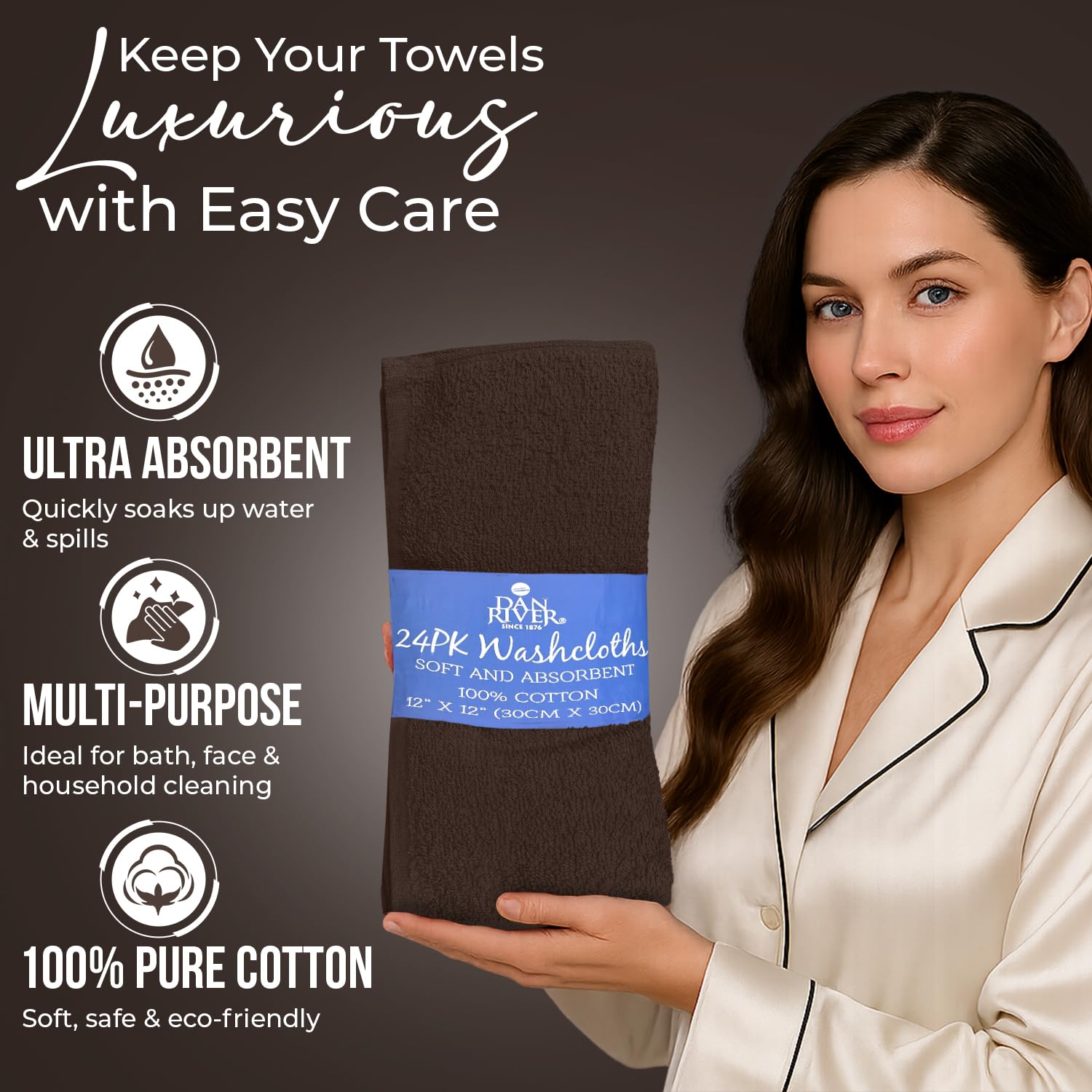 DAN RIVER wash cloths measure 12 by 12 inches for generous coverage.