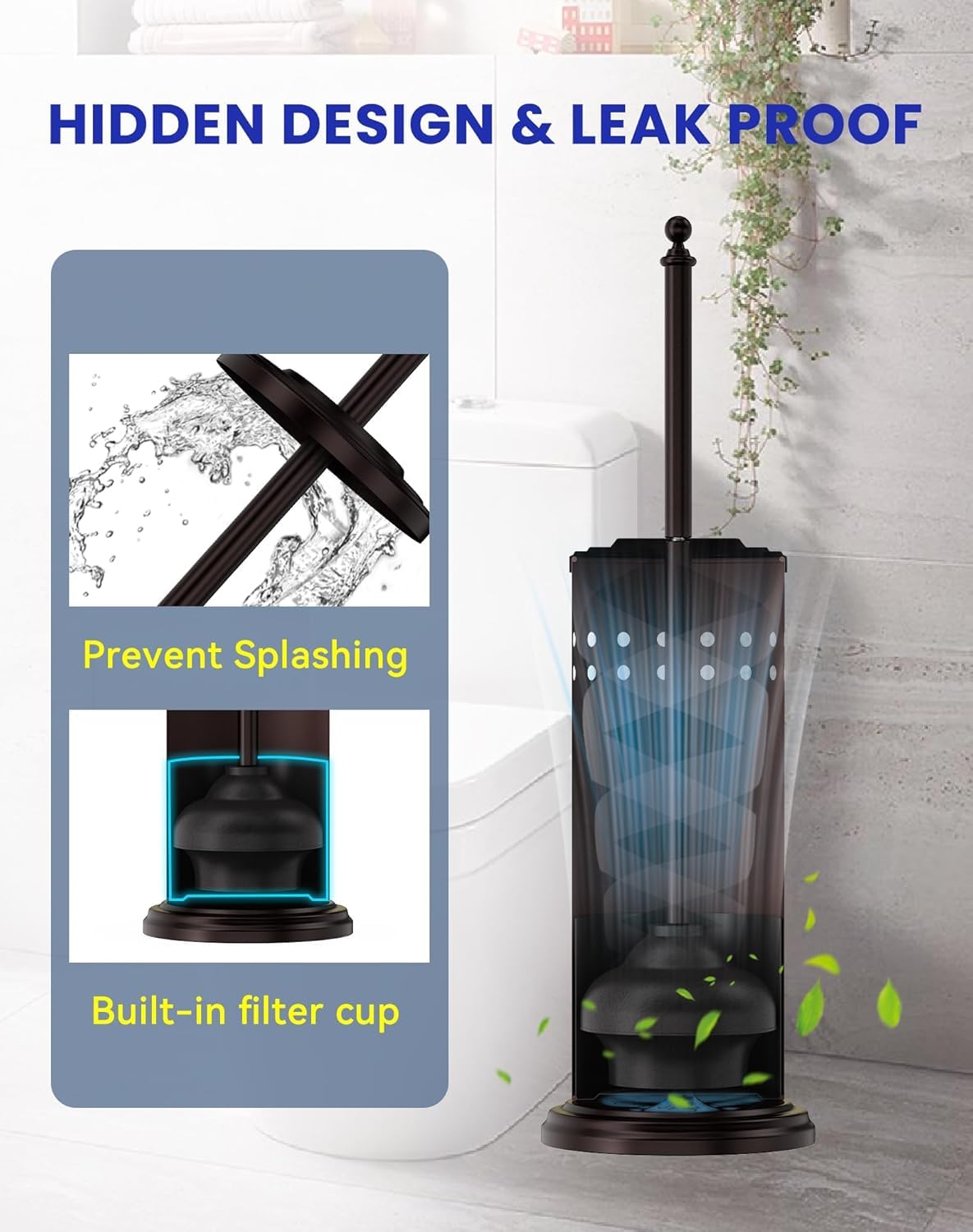 DOWRY built-in filtering cup traps excess liquid to keep floors clean.
