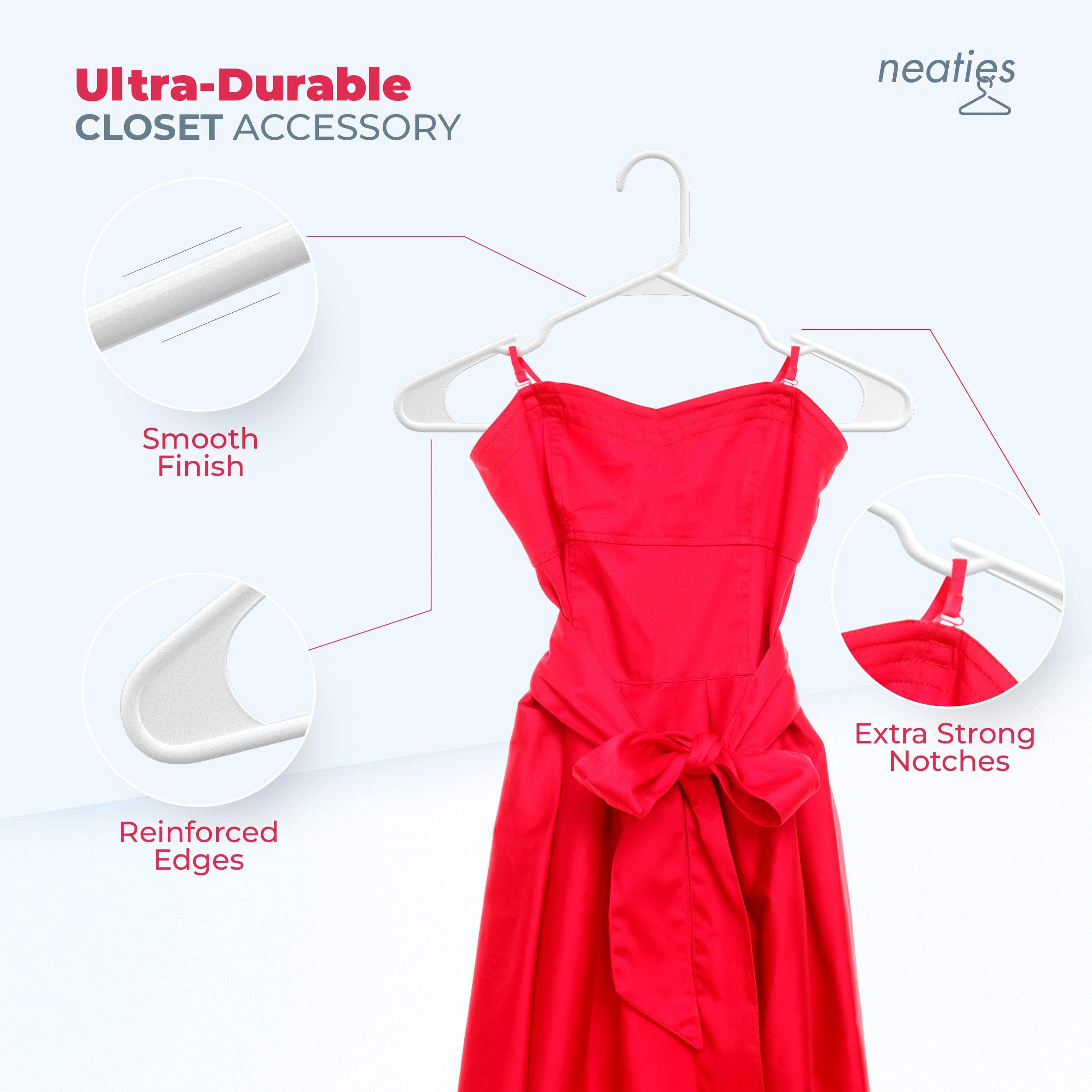 USA-made Neaties hanger offers durable, smooth edges.