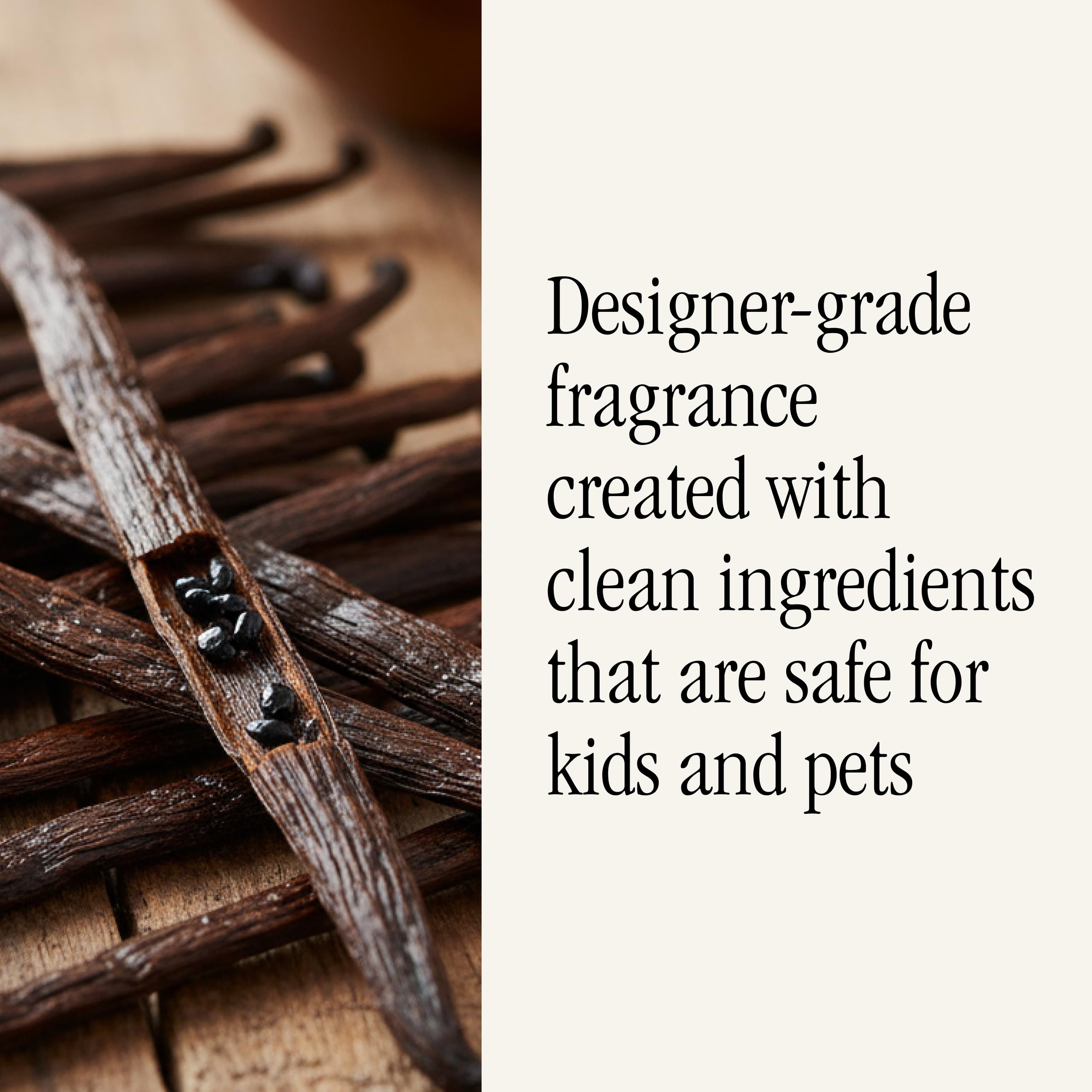 Formulated without harsh chemicals for a safer home environment