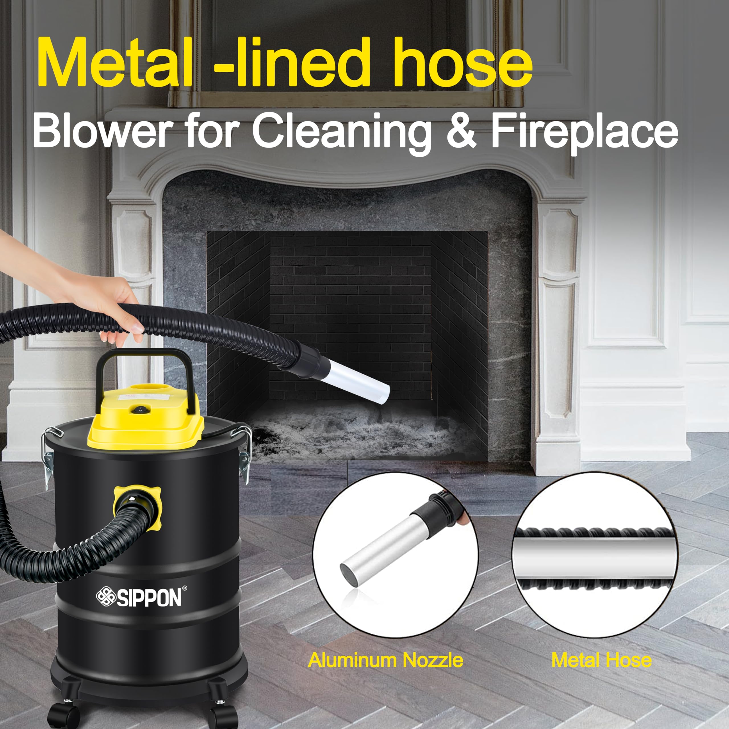 SIPPON ash vacuum metal canister holds more debris safely.