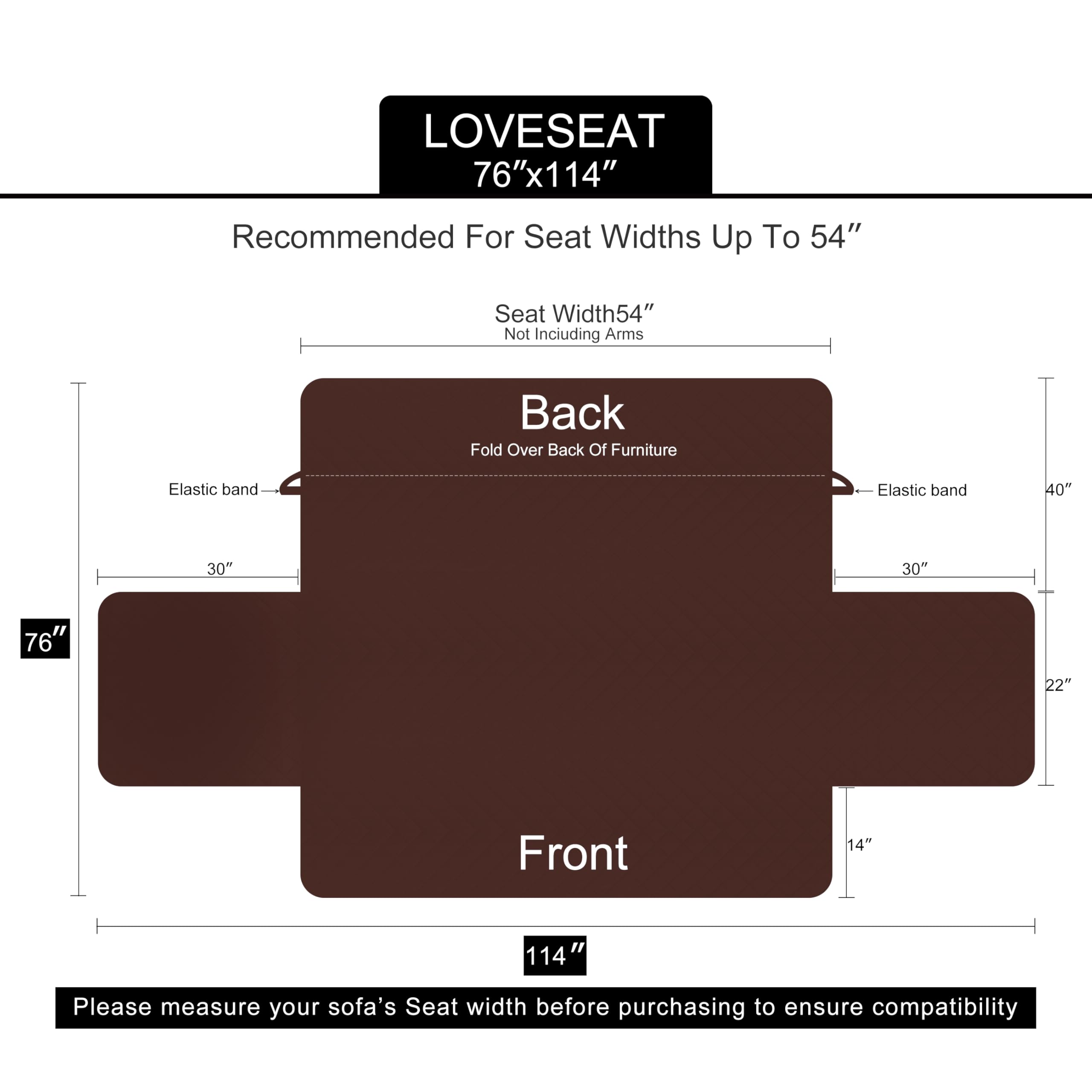 U-NICE HOME fits up to 54 inches for loveseat coverage.