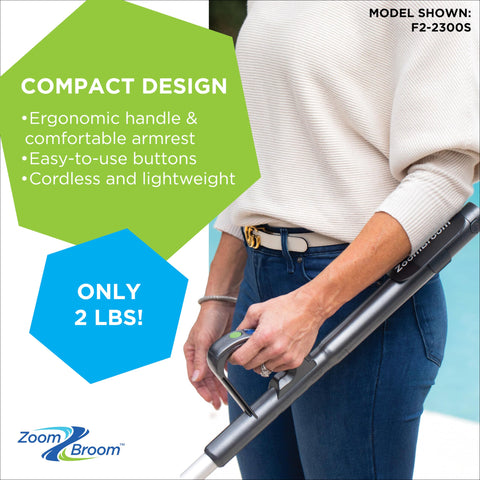 ZoomBroom surface-safe cleaning protects delicate surfaces during cleanup.